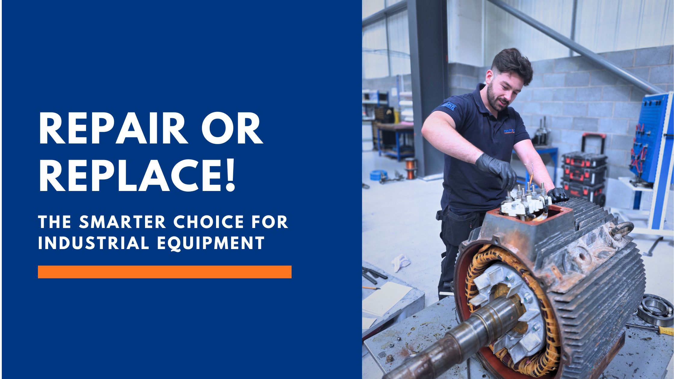Neutronic Technologies engineer repairing an industrial electric motor in the workshop, supporting the message repair or replace the smarter choice for industrial equipment.